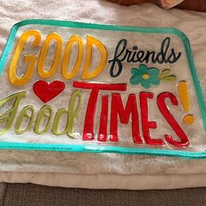 Good Friends Good Times Glass Tray NWT